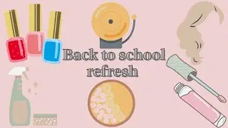 Back to School Refresh (nails, hair, organizing, and more)