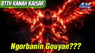 BTTH RANAH KAISAR EP 736 | MENGORBANKAN GOUYAN???