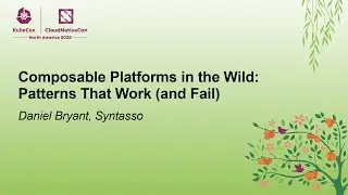 Composable Platforms in the Wild: Patterns That Work (and Fail) - Daniel Bryant, Syntasso
