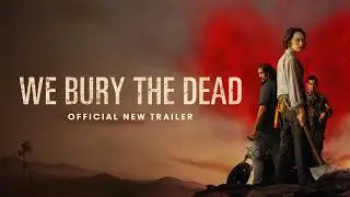WE BURY THE DEAD - (Daisy Ridley, Brenton Thwaites) OFFICIAL TRAILER