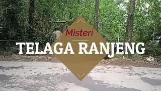 Misteri Telaga Ranjeng.... Angkerrrr