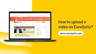 How to upload a video on EuroQuity?