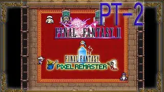 Final Fantasy II Pixel Remaster part 2: Fynn, Minwu, the Canoe, and the road to Paloom