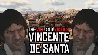 The Vile and Vicious Vincente De Santa