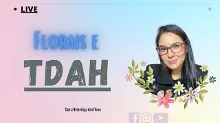 FLORAIS E TDAH