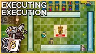 Dispensing the Ultimate Permanent Punishment! | Prison Architect #6