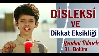Disleksi ve Dikkat Eksikliği | Kendini Bilmek (31. Bölüm)