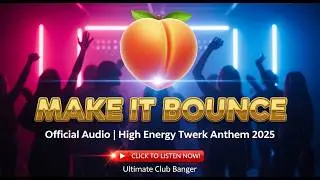 Make It Bounce (Official Audio) 🍑 | High Energy Twerk Anthem 2025 | Ultimate Club Banger