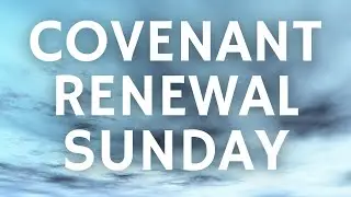 Covenant Renewal Sunday 2026 (Greenwood Campus)