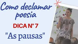 Como declamar poesia. Dica n. 7 