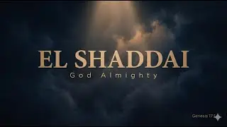 EL SHADDAI | God Almighty — 12 Hours of Deep Soaking Worship