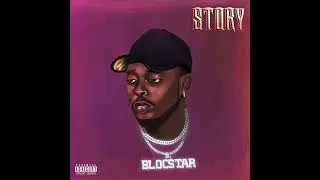 Blocstar - Story (Official Audio)