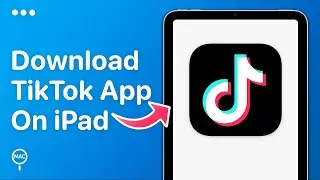 How To Download TikTok on iPad | Easy Guide
