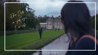 Riven & Musa - When I look in your eyes, I'm safe
