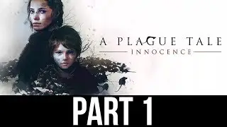 A PLAGUE TALE INNOCENCE Gameplay Walkthrough Part 1 - INTRO (Full Game)