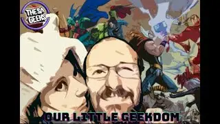 Our Little Geekdom Episode 1