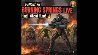 🔥 Fallout 76 Burning Springs LIVE Hindi | Ghoul Bounty Hunt + Ohio Map! Needy Plays 🚀