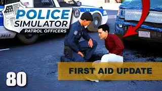 FIRST AID UPDATE | Episode 80 | Police Simulator: Patrol Officers