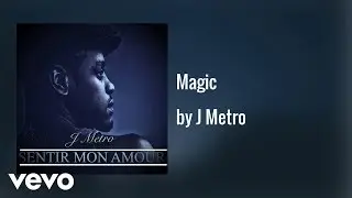 J Metro - Magic (AUDIO)