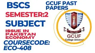 GCUF BS (Computer Science)/Subject Issue in Pakistan Economy /Course Code : ECO-408 /Semester:2
