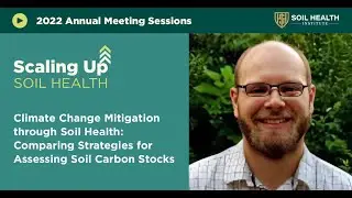 Climate Change Mitigation through Soil Health: Comparing Strategies for Assessing Soil Carbon Stocks