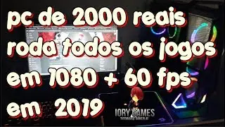PC GAMER 2000 REAIS final de ano 2019