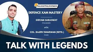HOW TO FIND A MENTOR | COL. RAJEEV BHARWAN | TALK WITH LEGENDS | BEST PREPARATION STRATEGY