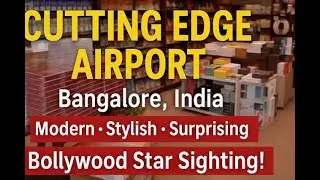 Cutting Edge Bangalore Airport &ndash; India&rsquo;s World-Class Terminal