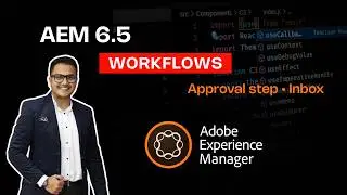 Part 5: AEM (Adobe Experience Manager) 6.5 Workflows Tutorial | Create Approval Steps & AEM Inbox