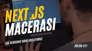 Next.js Macerası #21 | useDebounce Hook Kodluyoruz | #react #nextjs #web #project #api #hook