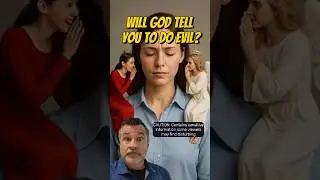 Ripped from the Headlines: Will God tell you to do evil?