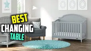 Top 5 Best Changing Tables for Tall Parents/Nursery/Living Room/Cot/Small Spaces/Baby [Review 2022]