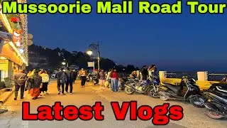 Mussoorie Mall Road Full Tour | Mussoorie Latest Vlog | Evening Walk in Heaven