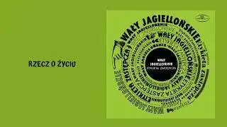 Wały Jagiellońskie - Rzecz o życiu [Official Audio]