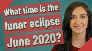 What time is the lunar eclipse June 2020?