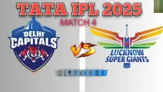 LSG VS DC MATCH 4 TATA IPL 2025 HIGHLIGHTS