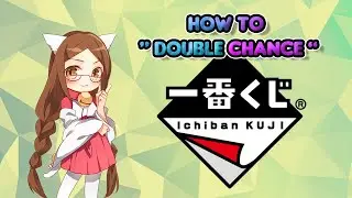 Ichiban Kuji - How to DOUBLE CHANCE -