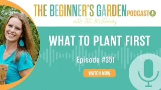What to Plant First