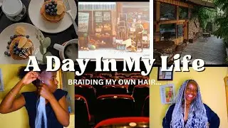 DAY IN MY LIFE | Braiding My Own Hair, Eating, Watching YouTube & Final Hair Results