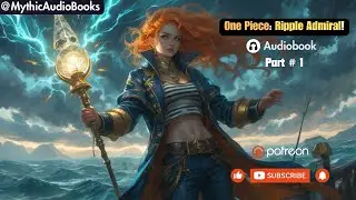 One Piece: Ripple Admiral! Part 1 | Audiobook | Anime Fanfiction