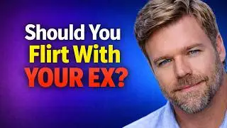 Should I Flirt With My Ex? If So, How Do I Flirt With My Ex?