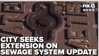 Baltimore seeks 16-year extension on sewage system overhaul deadline