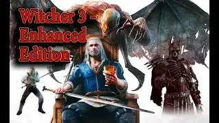 Witcher3 Wild Hunt - Обзор мода Witcher 3 - Enhanced Edition.