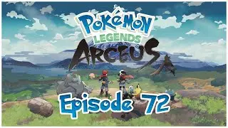 Pok&eacute;mon Legends Arceus - Episode 72: 