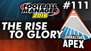 The Rise To Glory - Episode 111: Season 15 Review | Football Manager 2016
