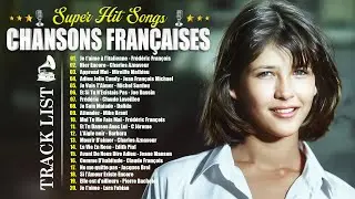 Les 30 Plus Belles Chansons Fran&ccedil;aises 🎧 Meilleures Chansons en Fran&ccedil;aises de tous les temps