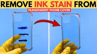 3 Simple Ways to Remove Ball Pen Ink Stains from Transparent Phone Cover Using Household Items