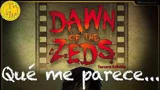Qué me parece... Dawn of the Zeds