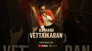 🎧 DJ MANO IS BACK!🔥 VETTAIKARAN &ndash; NEW SINGLE🦁 Feel the Power. Feel the Beat.🎬 Now on YouTube