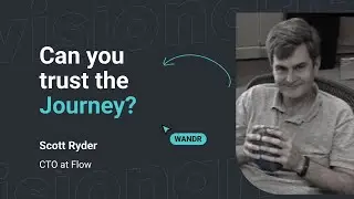 Trusting the Journey with Scott Ryder, CTO of Flow